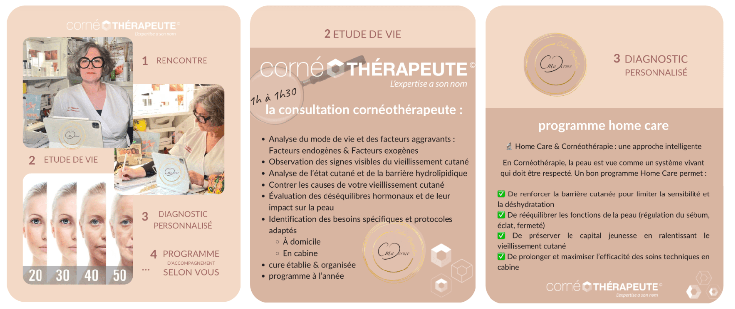Votre peau réagit aux agressions, aux émotions et au temps. Nos soins, sélectionnés selon une approche en Cornéothérapie©, sont conçus sur mesure grâce à la consultation Cornéo-Diagnostic. Ils respectent les peaux les plus fragiles et restaurent l’équilibre cutané tout en répondant aux problématiques les plus complexes : sensibilité, rosacée, imperfections, taches pigmentaires et vieillissement cutané. "Avant toute prise en charge, la consultation en Cornéothérapie© est indispensable pour analyser votre peau, comprendre ses besoins et vous proposer un protocole personnalisé." Votre peau réagit aux agressions, aux émotions et au temps. Nos soins, sélectionnés selon une approche en Cornéothérapie©, sont conçus sur mesure grâce à la consultation Cornéo-Diagnostic. Ils respectent les peaux les plus fragiles et restaurent l’équilibre cutané tout en répondant aux problématiques les plus complexes : sensibilité, rosacée, imperfections, taches pigmentaires et vieillissement cutané. "Avant toute prise en charge, la consultation en Cornéothérapie© est indispensable pour analyser votre peau, comprendre ses besoins et vous proposer un protocole personnalisé."